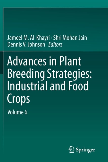 Advances in Plant Breeding Strategies: Industrial and Food Crops - Volume 6