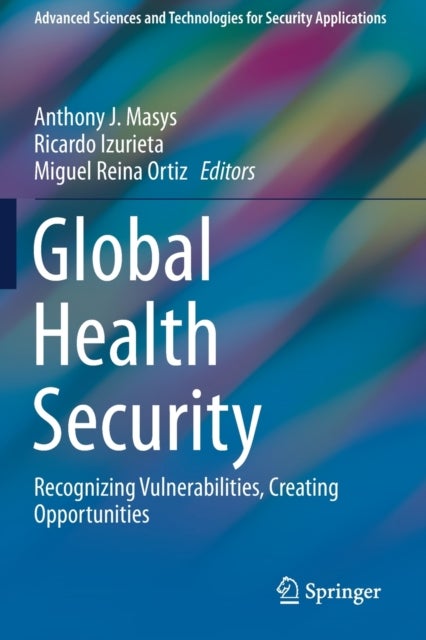 Global Health Security - Recognizing Vulnerabilities, Creating Opportunities