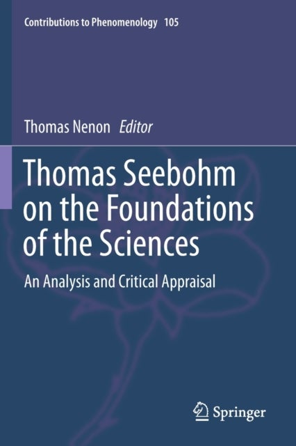 Thomas Seebohm on the Foundations of the Sciences - An Analysis and Critical Appraisal