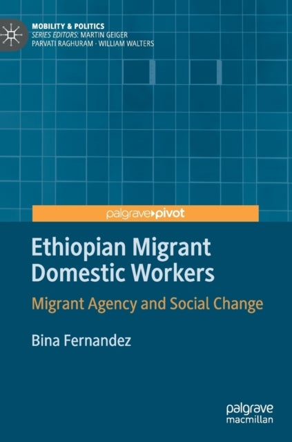 Ethiopian Migrant Domestic Workers - Migrant Agency and Social Change