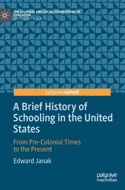 A Brief History of Schooling in the United States - From Pre-Colonial Times to the Present