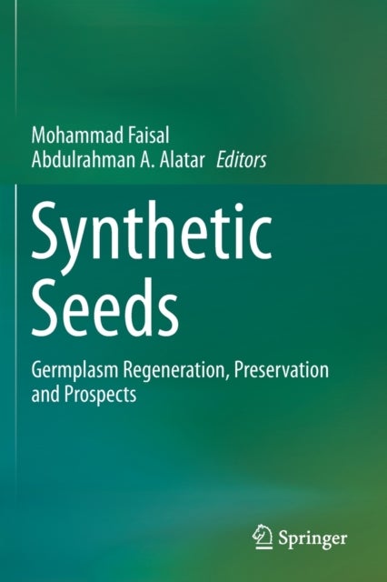 Synthetic Seeds - Germplasm Regeneration, Preservation and Prospects