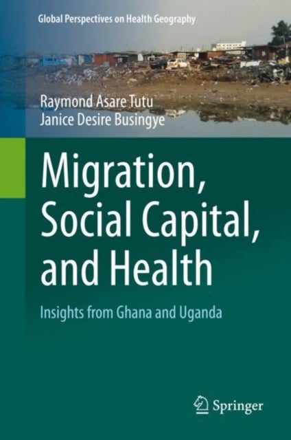 Migration, Social Capital, and Health - Insights from Ghana and Uganda