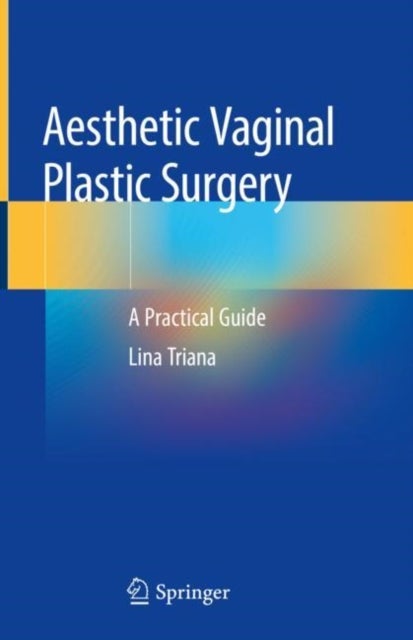 Aesthetic Vaginal Plastic Surgery - A Practical Guide