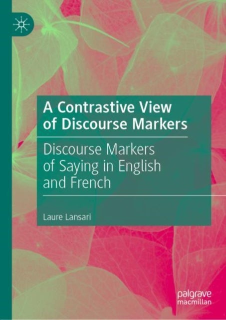 A Contrastive View of Discourse Markers - Discourse Markers of Saying in English and French