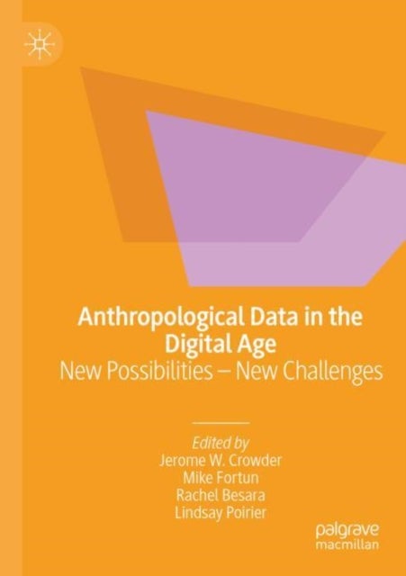 Anthropological Data in the Digital Age - New Possibilities – New Challenges