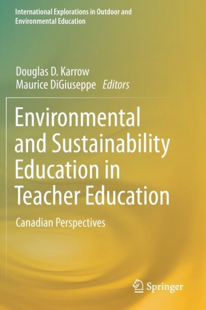 Environmental and Sustainability Education in Teacher Education - Canadian Perspectives