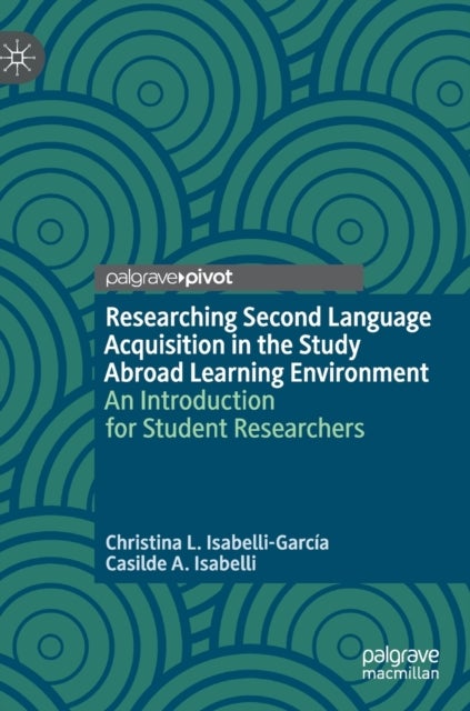 Researching Second Language Acquisition in the Study Abroad Learning Environment - An Introduction for Student Researchers