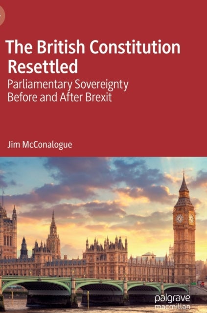 The British Constitution Resettled - Parliamentary Sovereignty Before and After Brexit