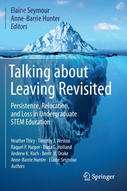 Talking about Leaving Revisited - Persistence, Relocation, and Loss in Undergraduate STEM Education