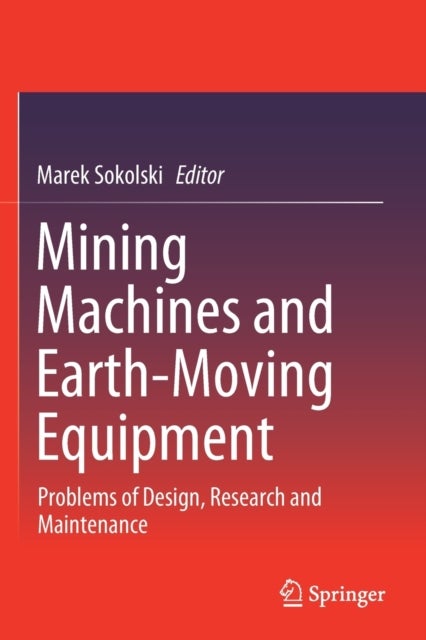 Mining Machines and Earth-Moving Equipment - Problems of Design, Research and Maintenance