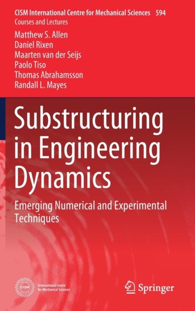 Substructuring in Engineering Dynamics - Emerging Numerical and Experimental Techniques
