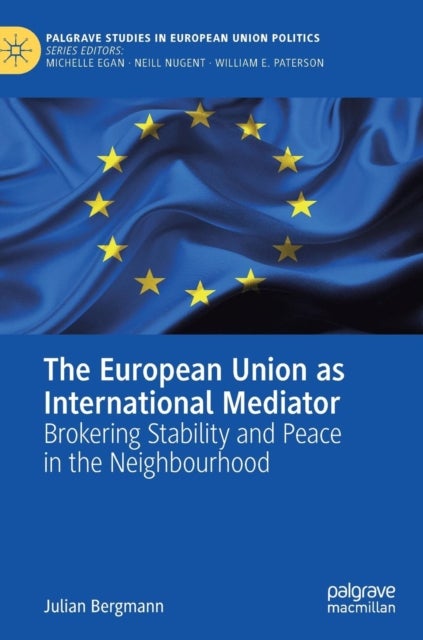 The European Union as International Mediator - Brokering Stability and Peace in the Neighbourhood