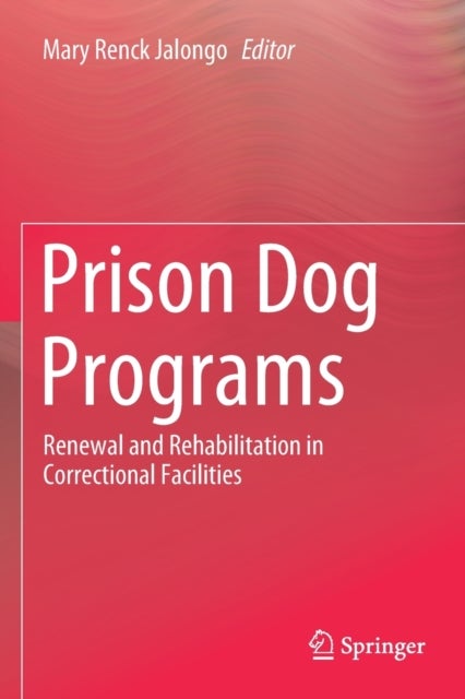 Prison Dog Programs - Renewal and Rehabilitation in Correctional Facilities