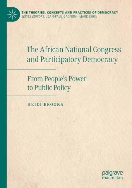 The African National Congress and Participatory Democracy - From People's Power to Public Policy