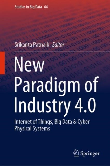 New Paradigm of Industry 4.0 - Internet of Things, Big Data & Cyber Physical Systems