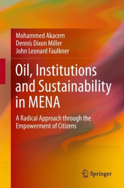 Oil, Institutions and Sustainability in MENA - A Radical Approach through the Empowerment of Citizens