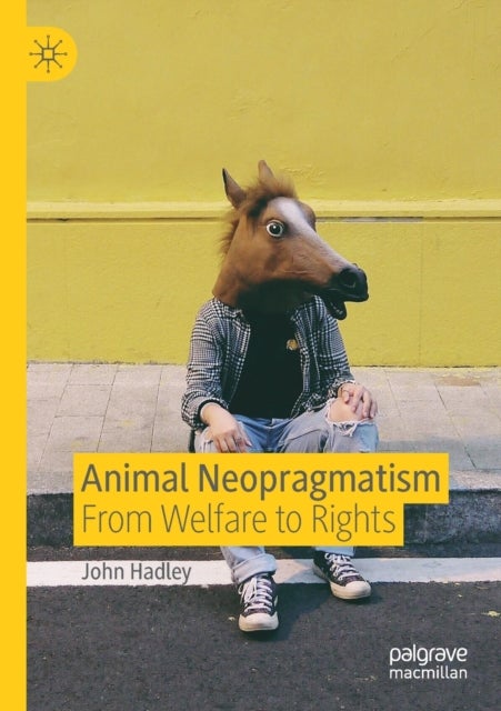 Animal Neopragmatism - From Welfare to Rights