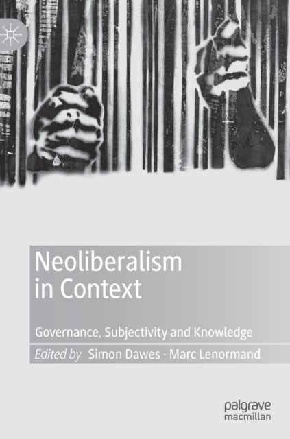 Neoliberalism in Context - Governance, Subjectivity and Knowledge