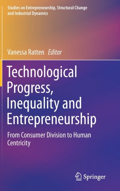 Technological Progress, Inequality and Entrepreneurship - From Consumer Division to Human Centricity