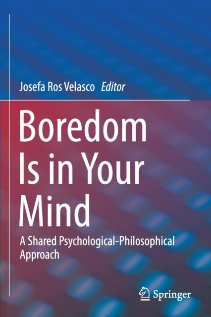 Boredom Is in Your Mind - A Shared Psychological-Philosophical Approach
