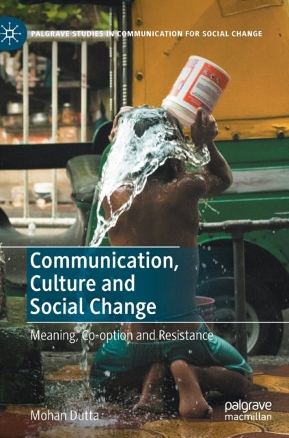 Communication, Culture and Social Change - Meaning, Co-option and Resistance