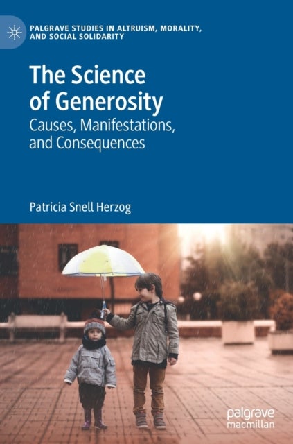 The Science of Generosity - Causes, Manifestations, and Consequences