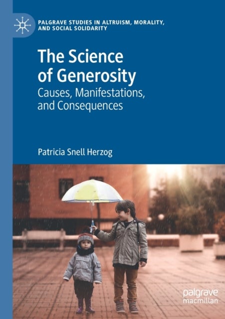 The Science of Generosity - Causes, Manifestations, and Consequences