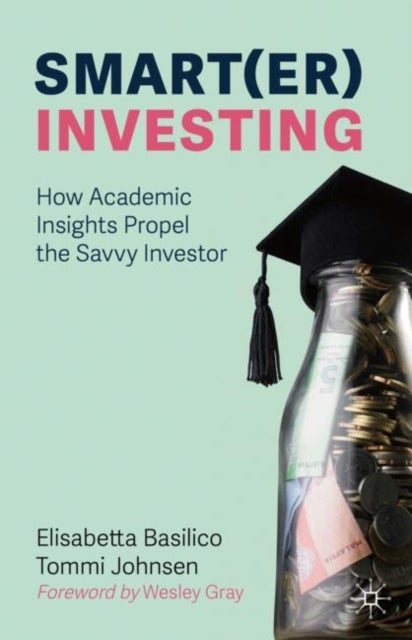 Smart(er) Investing - How Academic Insights Propel the Savvy Investor