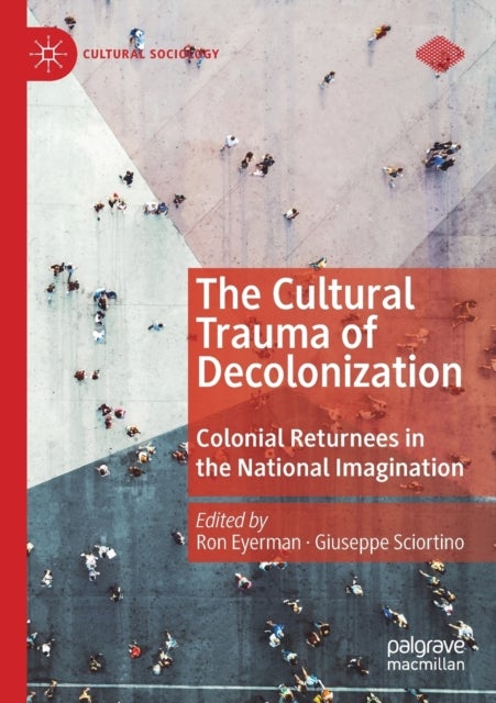The Cultural Trauma of Decolonization - Colonial Returnees in the National Imagination