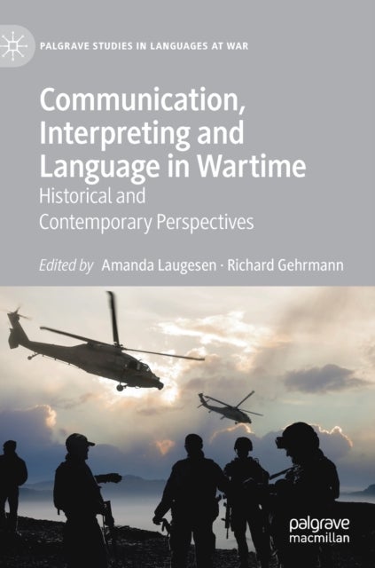 Communication, Interpreting and Language in Wartime - Historical and Contemporary Perspectives