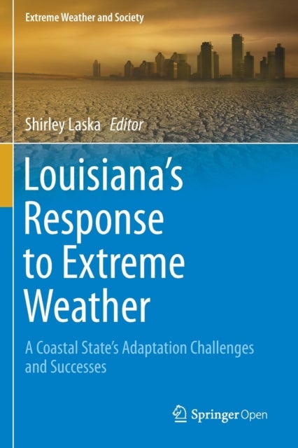 Louisiana's Response to Extreme Weather - A Coastal State's Adaptation Challenges and Successes