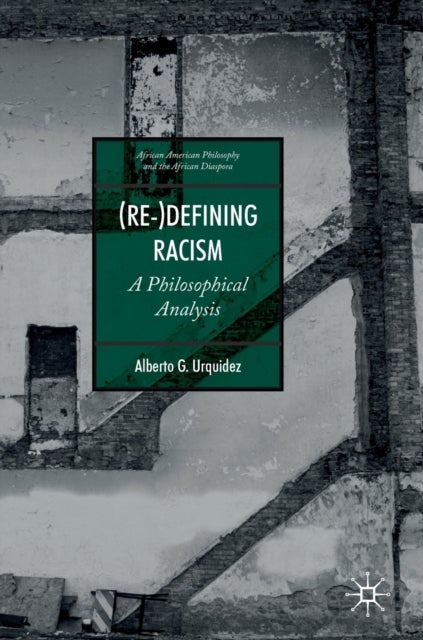 (Re-)Defining Racism - A Philosophical Analysis
