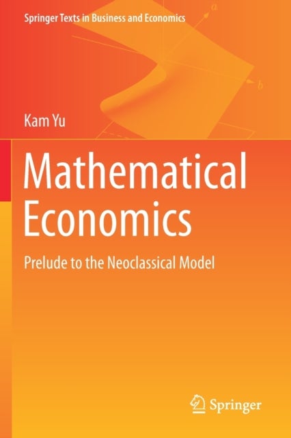 Mathematical Economics - Prelude to the Neoclassical Model