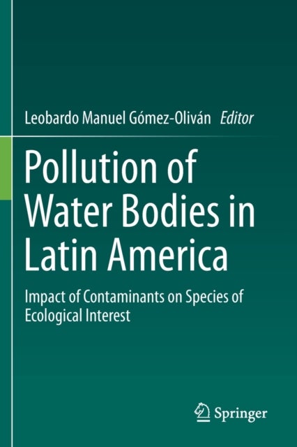Pollution of Water Bodies in Latin America - Impact of Contaminants on Species of Ecological Interest