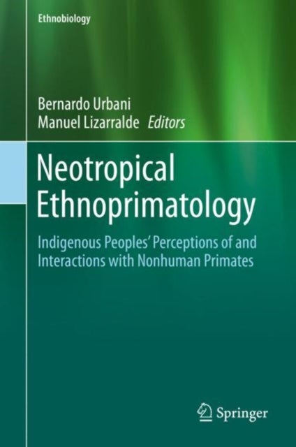 Neotropical Ethnoprimatology - Indigenous Peoples’ Perceptions of and Interactions with Nonhuman Primates