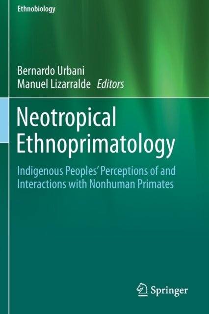 Neotropical Ethnoprimatology - Indigenous Peoples’ Perceptions of and Interactions with Nonhuman Primates