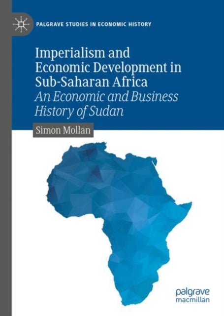 Imperialism and Economic Development in Sub-Saharan Africa - An Economic and Business History of Sudan