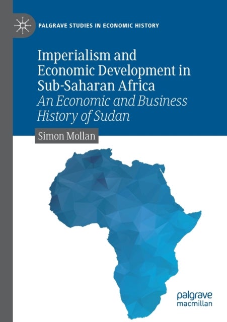 Imperialism and Economic Development in Sub-Saharan Africa - An Economic and Business History of Sudan