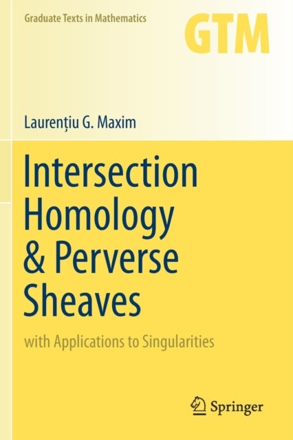 Intersection Homology & Perverse Sheaves - with Applications to Singularities