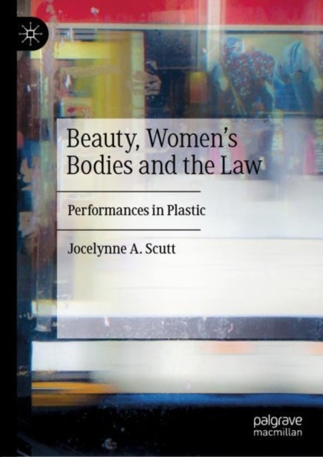 Beauty, Women's Bodies and the Law - Performances in Plastic