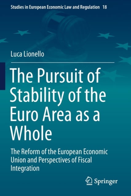 The Pursuit of Stability of the Euro Area as a Whole - The Reform of the European Economic Union and Perspectives of Fiscal Integration