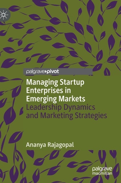 Managing Startup Enterprises in Emerging Markets - Leadership Dynamics and Marketing Strategies