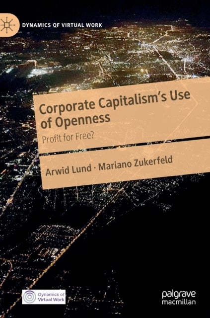 Corporate Capitalism's Use of Openness - Profit for Free?