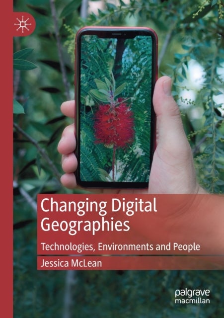 Changing Digital Geographies - Technologies, Environments and People