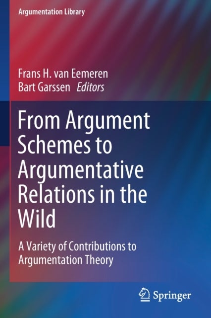 From Argument Schemes to Argumentative Relations in the Wild - A Variety of Contributions to Argumentation Theory