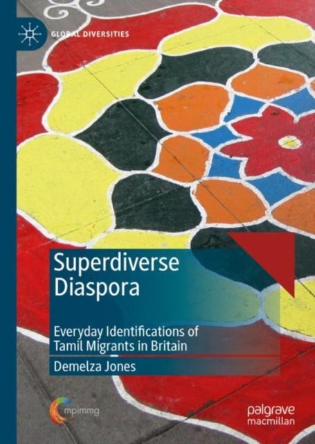 Superdiverse Diaspora - Everyday Identifications of Tamil Migrants in Britain