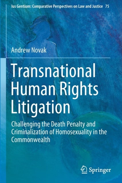 Transnational Human Rights Litigation - Challenging the Death Penalty and Criminalization of Homosexuality in the Commonwealth