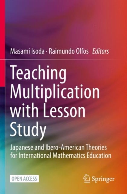 Teaching Multiplication with Lesson Study - Japanese and Ibero-American Theories for International Mathematics Education