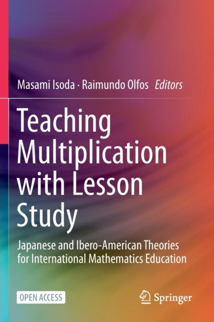 Teaching Multiplication with Lesson Study - Japanese and Ibero-American Theories for International Mathematics Education